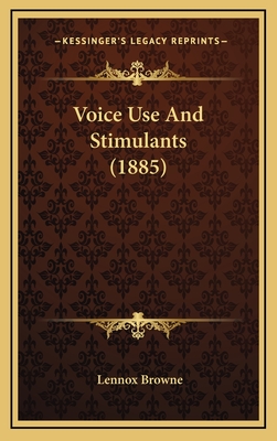 Voice Use and Stimulants (1885) - Browne, Lennox