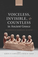 Voiceless, Invisible, and Countless in Ancient Greece: The Experience of Subordinates, 700-300 BCE