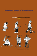 Voices and Images of Nunavimmiut, Volume 8: Economic Development, Part II Volume 8