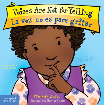 Voices Are Not for Yelling / La Voz No Es Para Gritar Board Book - Verdick, Elizabeth, and Heinlen, Marieka (Illustrator)