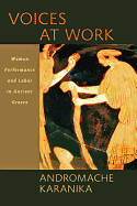 Voices at Work: Women, Performance, and Labor in Ancient Greece