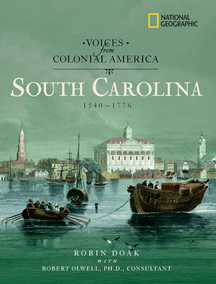 Voices from Colonial America: South Carolina 1540-1776 - Doak, Robin