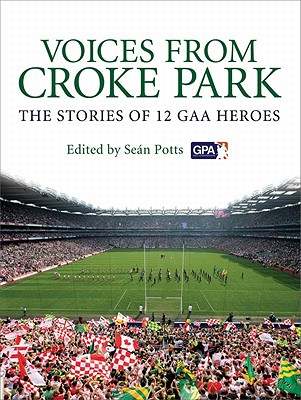 Voices from Croke Park - Potts, Sean (Editor)