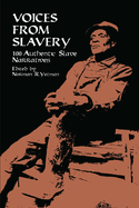 Voices from Slavery: 100 Authentic Slave Narratives