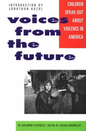 Voices from the Future: Children Speak Out about Violence in America