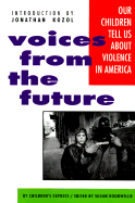 Voices from the Future: Our Children Tell Us about Violence in America