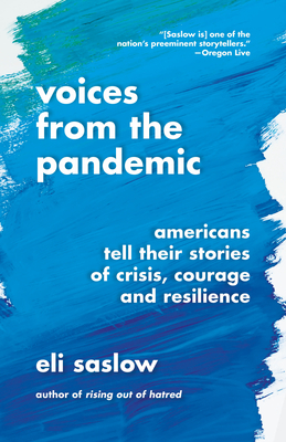 Voices from the Pandemic: Americans Tell Their Stories of Crisis, Courage and Resilience - Saslow, Eli