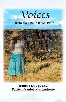 Voices from the Snake River Plain - Marcantonio, Patricia Santos, and Dodge, Bonnie