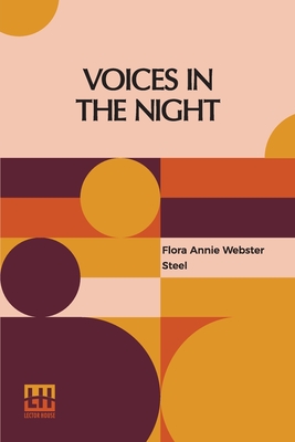 Voices In The Night: A Chromatic Fantasia - Steel, Flora Annie Webster