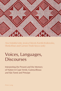 Voices, Languages, Discourses: Interpreting the Present and the Memory of Nation in Cape Verde, Guinea-Bissau and S?o Tom? and Pr?ncipe