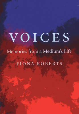 Voices - Memories from a Medium`s Life - Roberts, Fiona