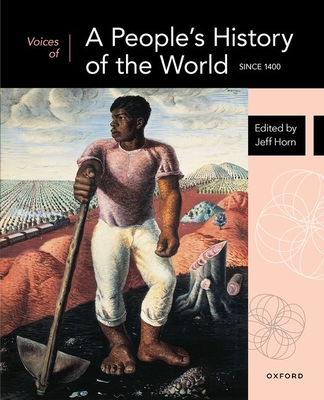 Voices of a People's History of the World: Since 1400 - Horn, Jeff