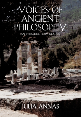 Voices of Ancient Philosophy: An Introductory Reader - Annas, Julia (Editor)