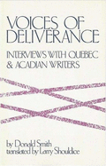 Voices of deliverance : interviews with Quebec & Acadian writers