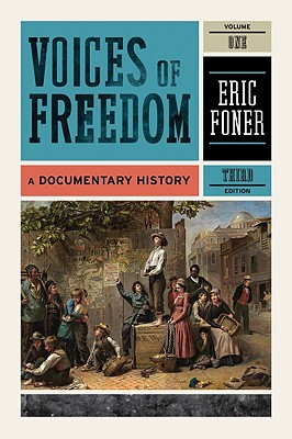 Voices of Freedom, Volume 1: A Documentary History - Foner, Eric (Editor)