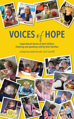 Voices of Hope: inspirational stories of deaf children listening and speaking, told by their families - Gerrett, Estelle, and Saunders, Tanya (Editor)