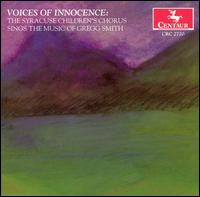 Voices of Innocence: Music of Gregg Smith - Adrianne Wood (vocals); Alice Muzquiz (piano); Allison Schnackel (vocals); Brittany Lynch (vocals);...
