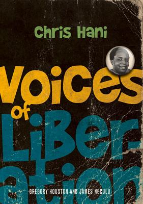 Voices of Liberation: Chris Hani - Houston, Gregory, and Ngculu, James