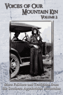 Voices of Our Mountain Kin Volume 2: More Folklore and Traditions from the Southern Appalachian Mountains