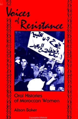 Voices of Resistance: Oral Histories of Moroccan Women - Baker, Alison