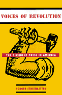 Voices of Revolution: The Dissident Press in America