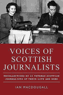 Voices of Scottish Journalists: Recollections of 22 Scottish Journalists of Their Life and Work