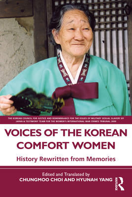 Voices of the Korean Comfort Women: History Rewritten from Memories - Choi, Chungmoo (Editor), and Yang, Hyunah (Editor)