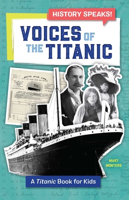 Voices of the Titanic: A Titanic Book for Kids - Montero, Mary