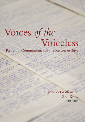 Voices of the Voiceless: Religion, Communism, and the Keston Archive - Degraffenried, Julie K (Editor), and Knox, Zoe (Editor)