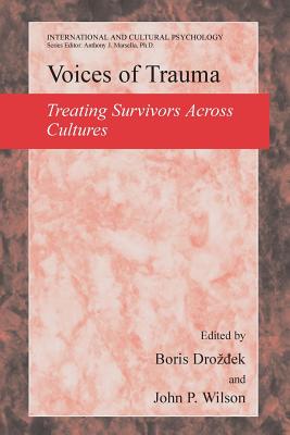 Voices of Trauma: Treating Psychological Trauma Across Cultures - Drozdek, Boris (Editor), and Wilson, John P. (Editor)