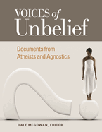 Voices of Unbelief: Documents from Atheists and Agnostics