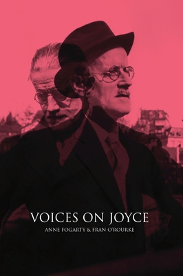 Voices on Joyce - Fogarty, Anne (Editor), and o rourke, fran (Editor)
