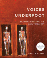 Voices Underfoot: Memory, Forgetting, and Oral Verbal Art 2016