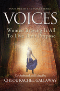 Voices: Women Braving It All to Live Their Purpose