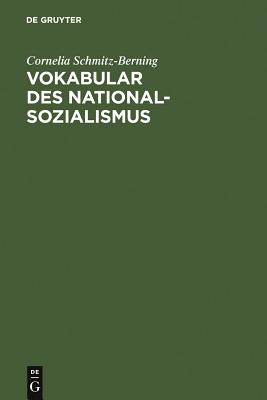 Vokabular DES Nationalsozialismus - Schmitz-Berning, Cornelia