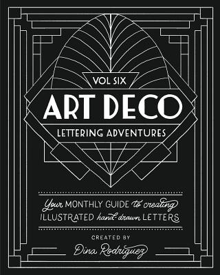 Vol 6 Art Deco Lettering Adventures - Rodriguez, Dina