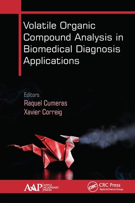 Volatile Organic Compound Analysis in Biomedical Diagnosis Applications - Cumeras, Raquel (Editor), and Correig, Xavier (Editor)