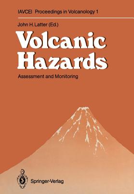 Volcanic Hazards: Assessment and Monitoring - Latter, John H (Editor)