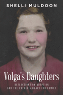 Volga's Daughters: Reflections on Adoption and the Father's Heart for Family