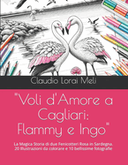 "Voli d'Amore a Cagliari: Flammy e Ingo" La Magica Storia di due Fenicotteri Rosa in Sardegna. 20 Illustrazioni da colorare e 10 bellissime fotografie