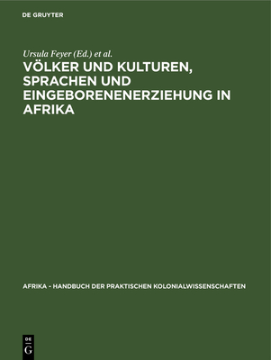 Volker Und Kulturen, Sprachen Und Eingeborenenerziehung in Afrika - Feyer, Ursula (Editor), and Obst, Erich (Editor)