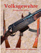 Volksgewehre: Die Langwaffen des Deutschen Volkssturms