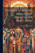 Volksglaube Und Religiser Brauch Der Magyaren