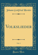 Volkslieder, Vol. 1 (Classic Reprint)