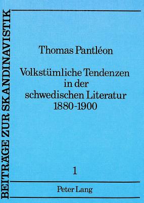 Volkstuemliche Tendenzen in Der Schwedischen Literatur 1880-1900: Soziologische, Ideengeschichtliche, Literarische Hintergruende - Inge Oberholzer (Editor)