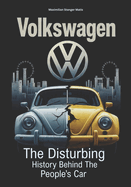 Volkswagen: The Disturbing History Behind the People's Car