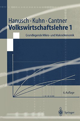 Volkswirtschaftslehre 1: Grundlegende Mikro- Und Makrookonomik - Hanusch, Horst, and Kuhn, Thomas, and Cantner, Uwe