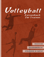 Volleyball Saisonbuch fr Trainer: Rote Edition I Training - Saisonbericht - Strategie & Taktik I 90 Seiten im Softcover I fr ehrenamtliche Trainer und Profi Coaches I Amerikanisches Groformat: ca. A4