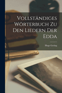 Vollstndiges Wrterbuch Zu Den Liedern Der Edda