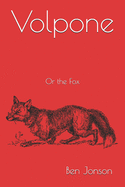 Volpone: Or the Fox